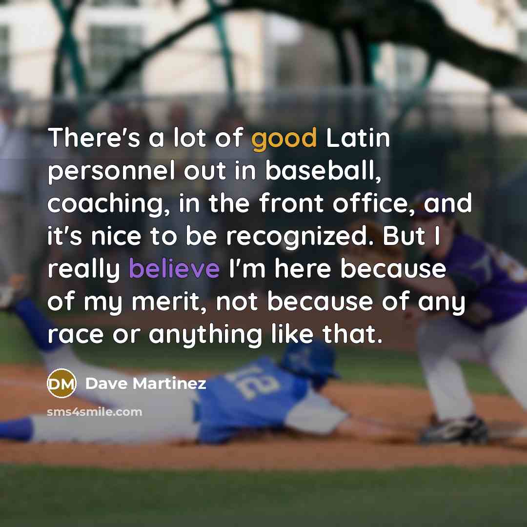 “There's a lot of good Latin personnel out in baseball,…” quote by Dave Martinez