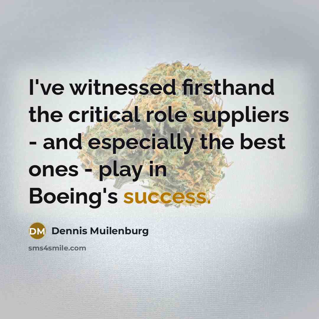 “I've witnessed firsthand the critical role suppliers - and especially…” quote by Dennis Muilenburg