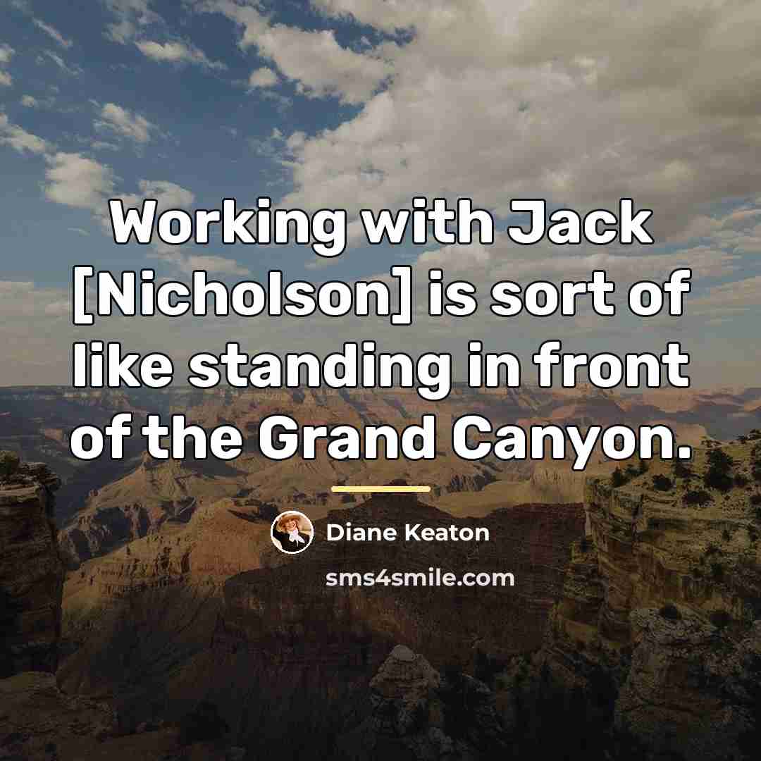 “Working with Jack [Nicholson] is sort of like standing in…” quote by Diane Keaton