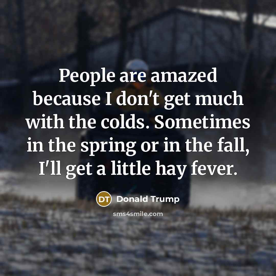 “People are amazed because I don't get much with the…” quote by Donald Trump