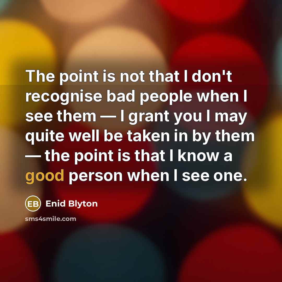 “The point is not that I don't recognise bad people…” quote by Enid Blyton