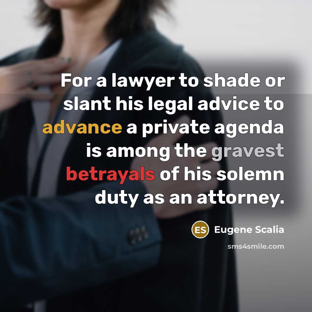 “For a lawyer to shade or slant his legal advice…” quote by Eugene Scalia