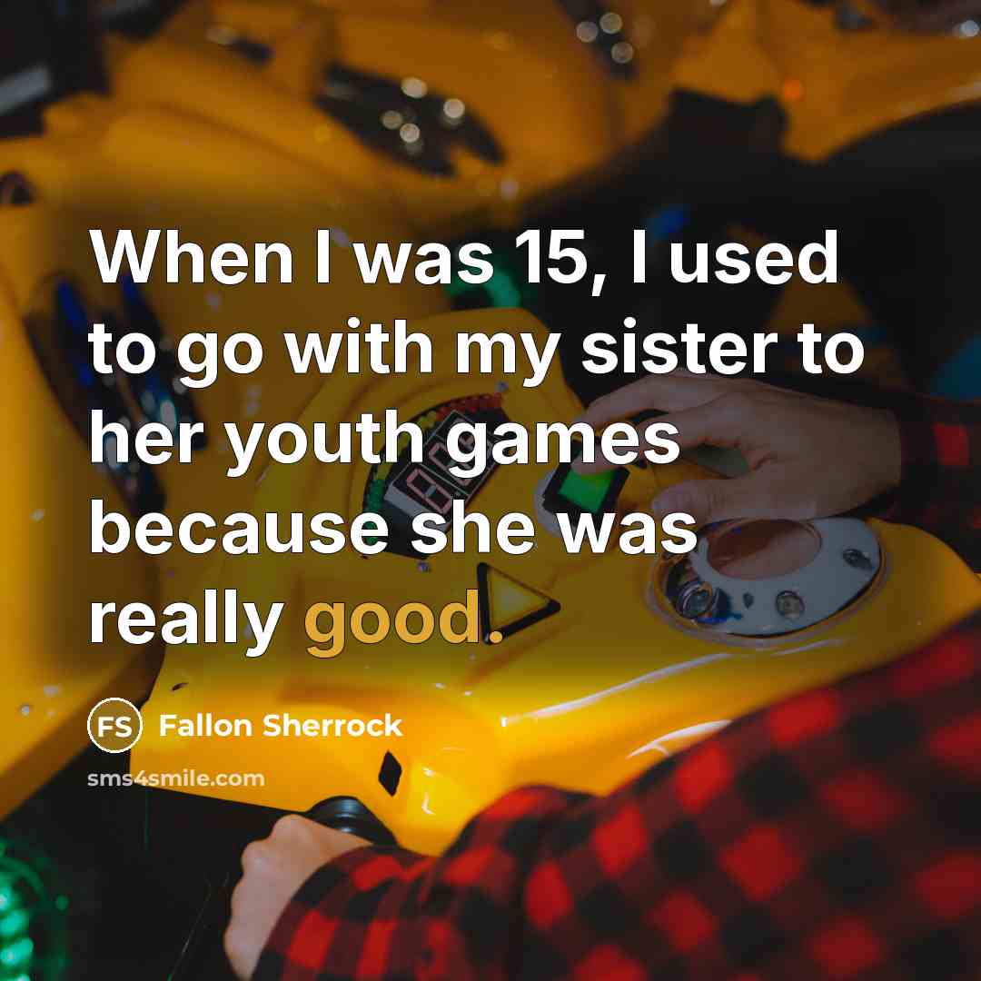 “When I was 15, I used to go with my…” quote by Fallon Sherrock