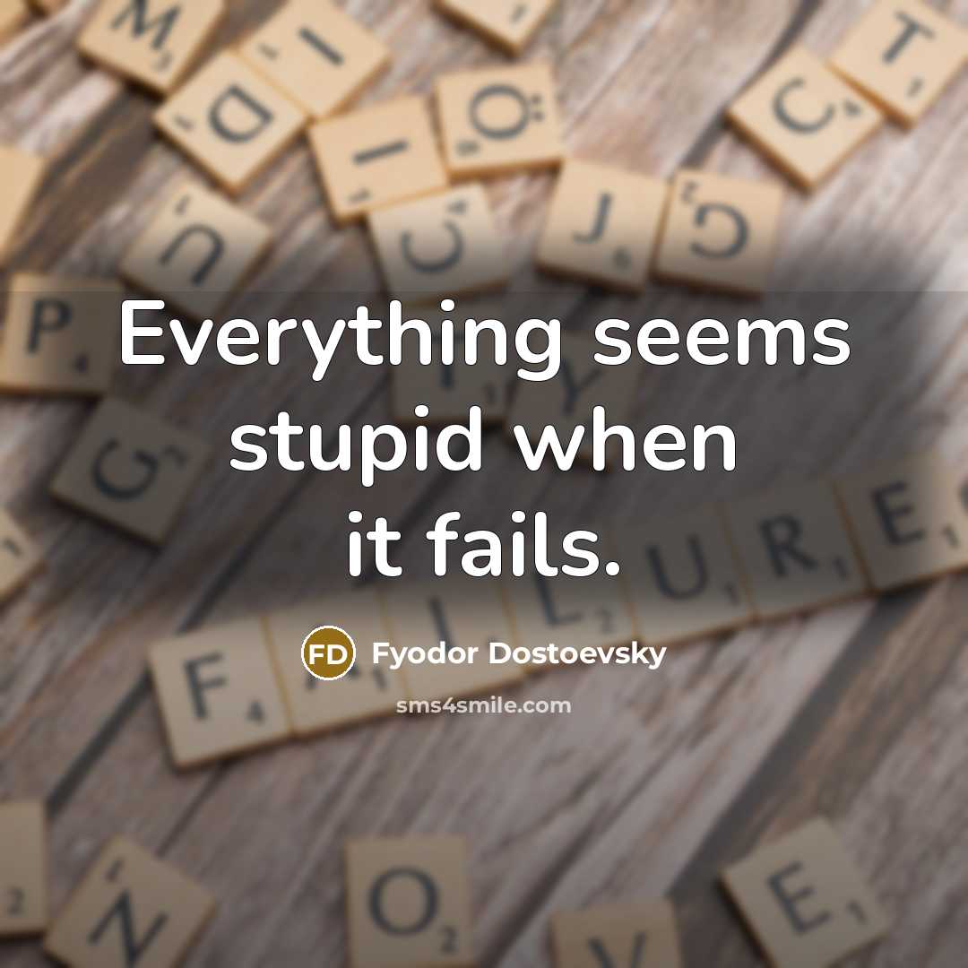 “Everything seems stupid when it fails.…” quote by Fyodor Dostoevsky