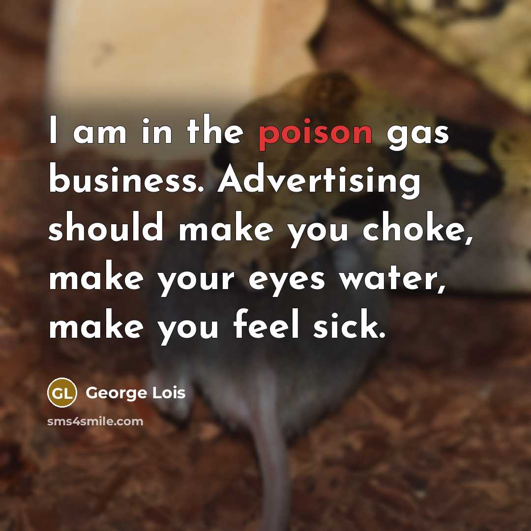 “I am in the poison gas business. Advertising should make…” quote by George Lois