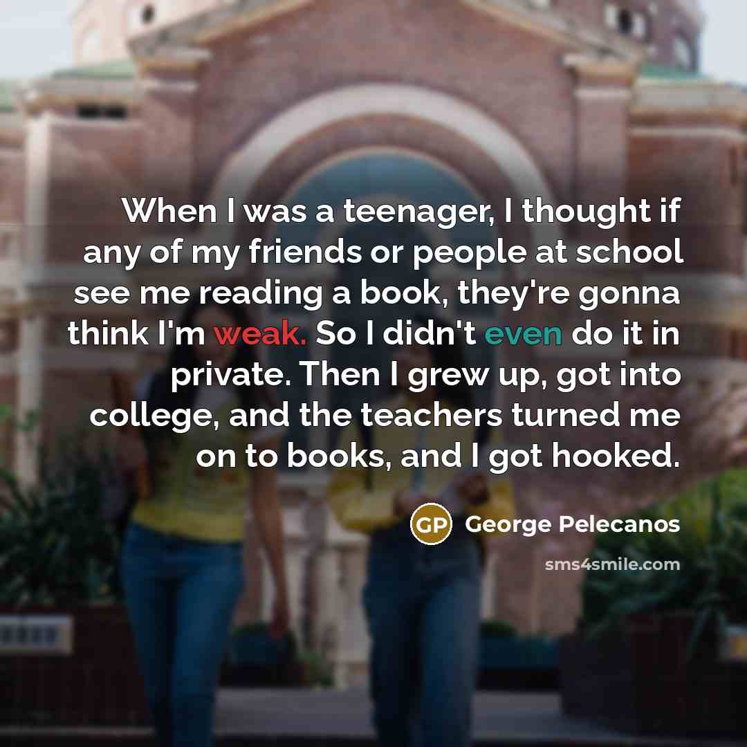 “When I was a teenager, I thought if any of…” quote by George Pelecanos