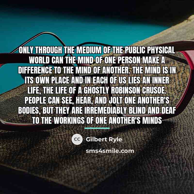 “Only through the medium of the public physical world can…” quote by Gilbert Ryle