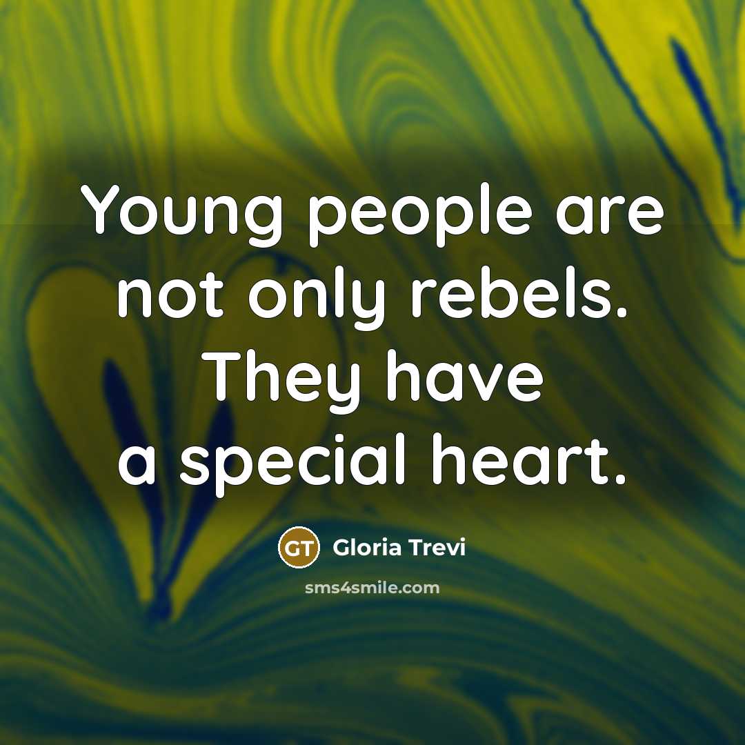 “Young people are not only rebels. They have a special…” quote by Gloria Trevi