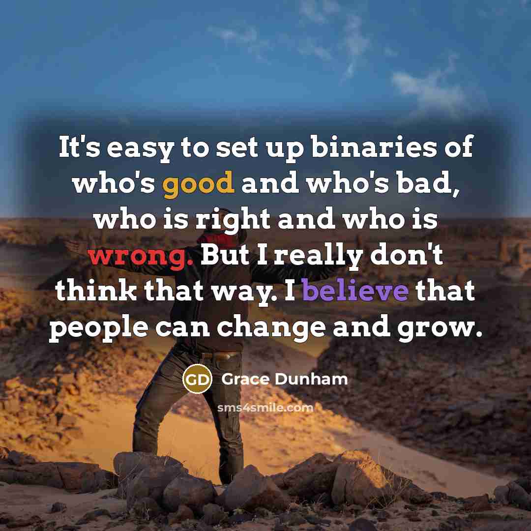 “It's easy to set up binaries of who's good and…” quote by Grace Dunham