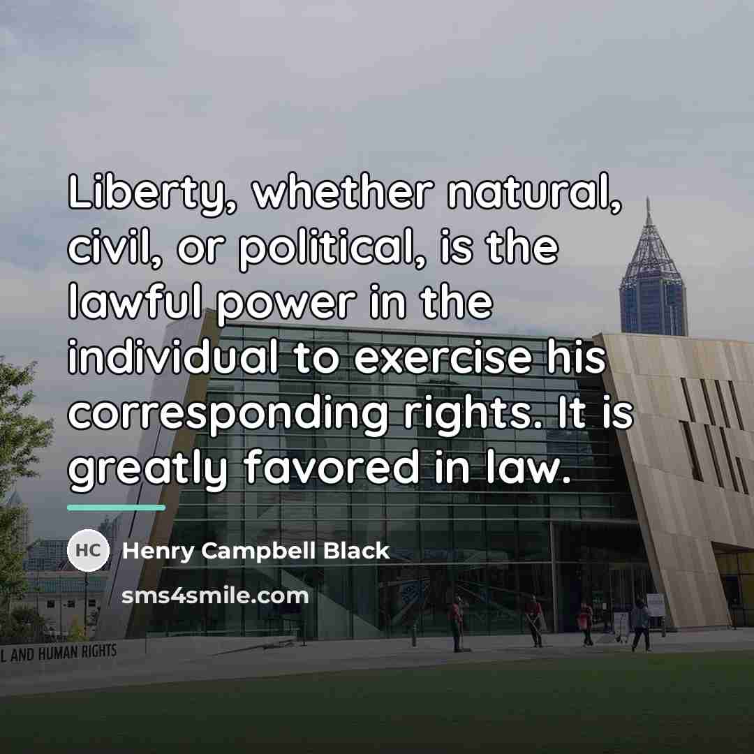 “Liberty, whether natural, civil, or political, is the lawful power…” quote by Henry Campbell Black