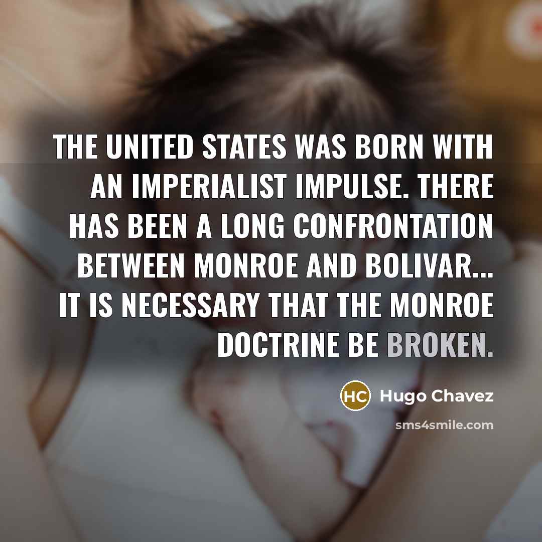 “The United States was born with an imperialist impulse. There…” quote by Hugo Chavez