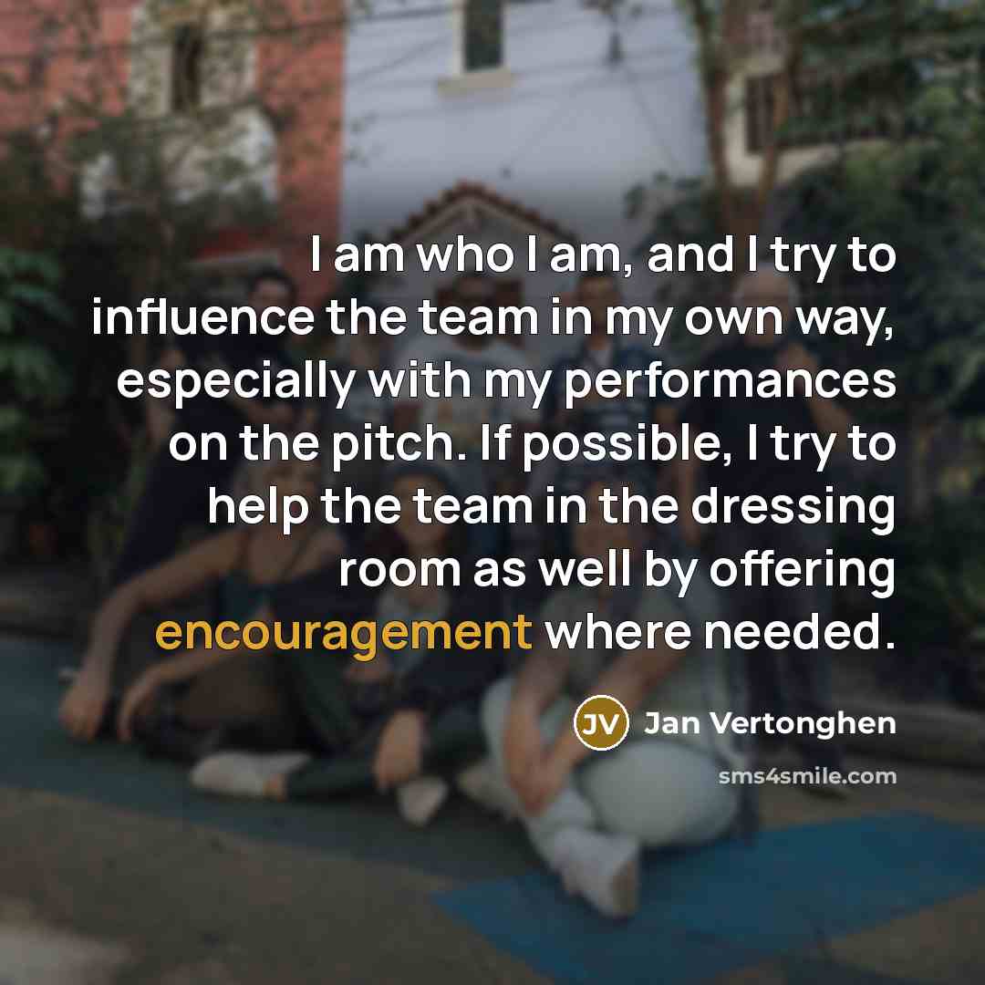 “I am who I am, and I try to influence…” quote by Jan Vertonghen