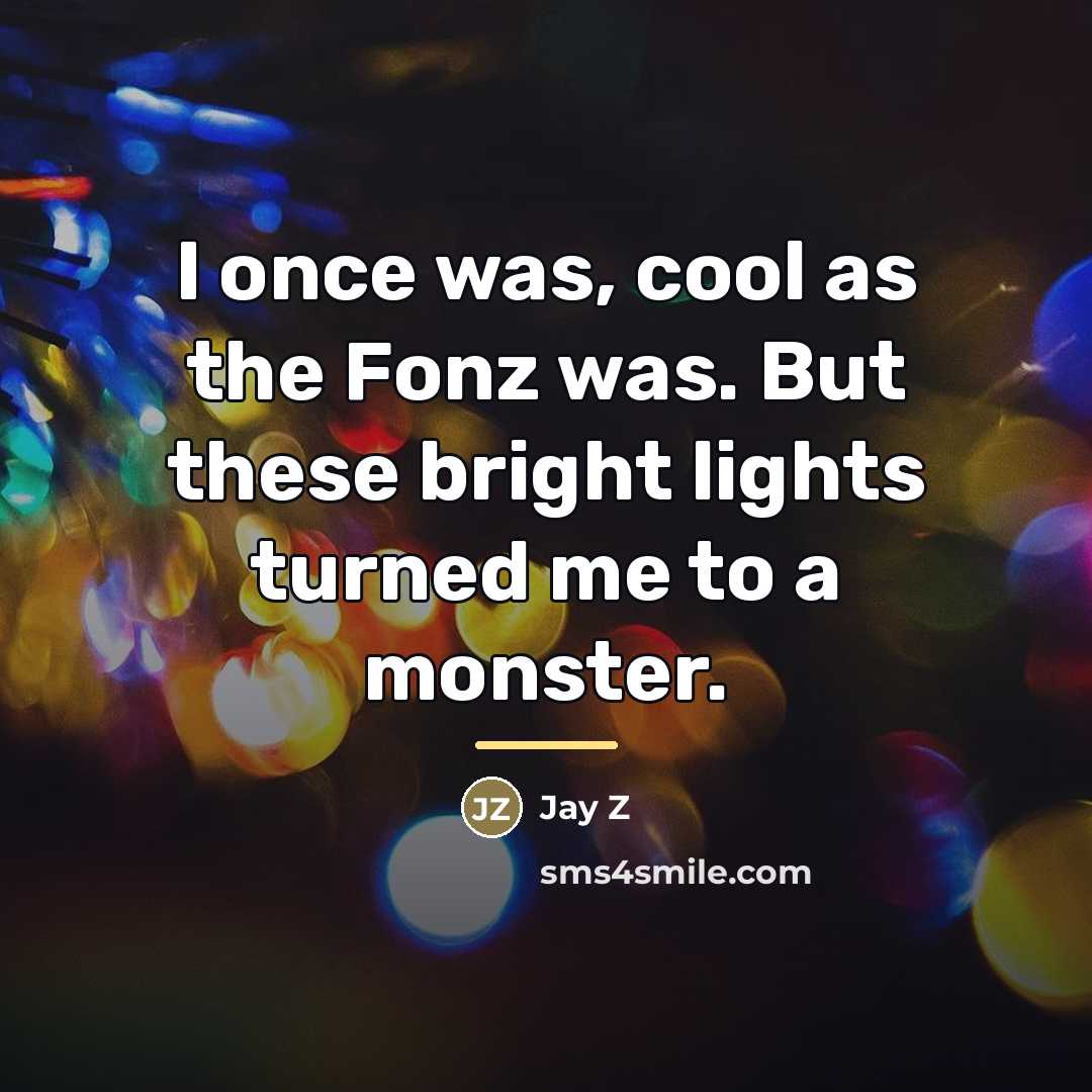 “I once was, cool as the Fonz was. But these…” quote by Jay Z