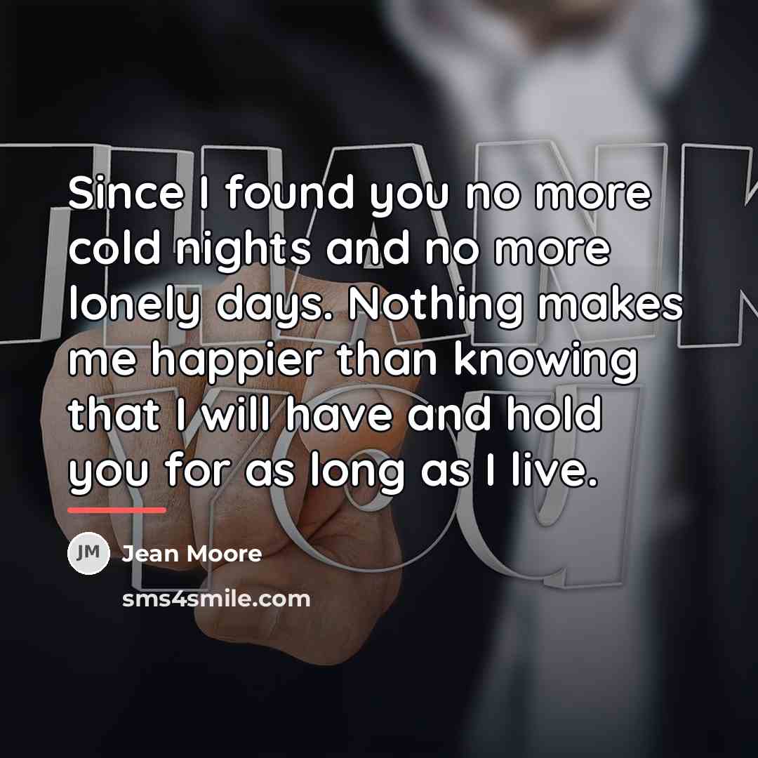 “Since I found you no more cold nights and no…” quote by Jean Moore