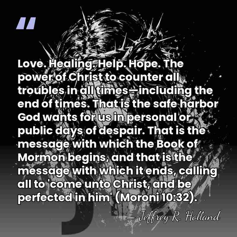 Love. Healing. Help. Hope. The power of Christ to counter all troubles&hellip; - Jeffrey R. Holland