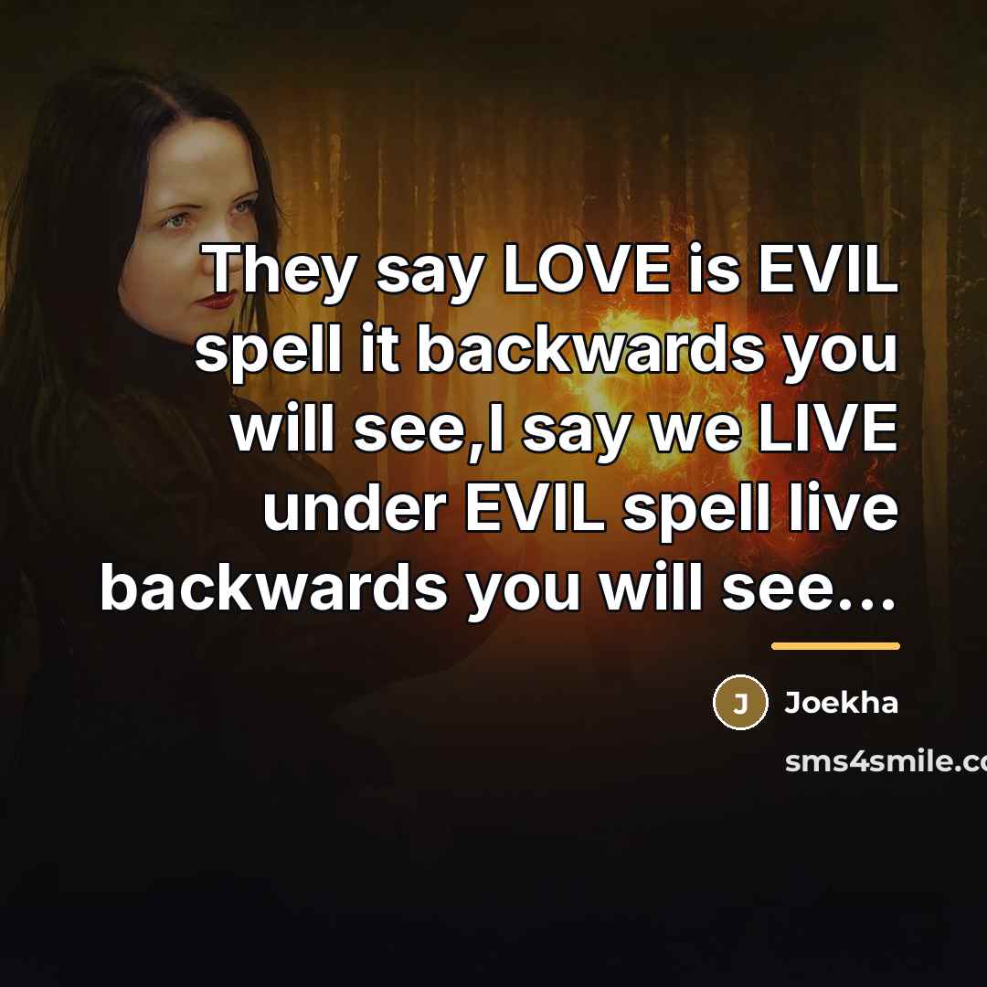 “They say LOVE is EVIL spell it backwards you will…” quote by Joekha