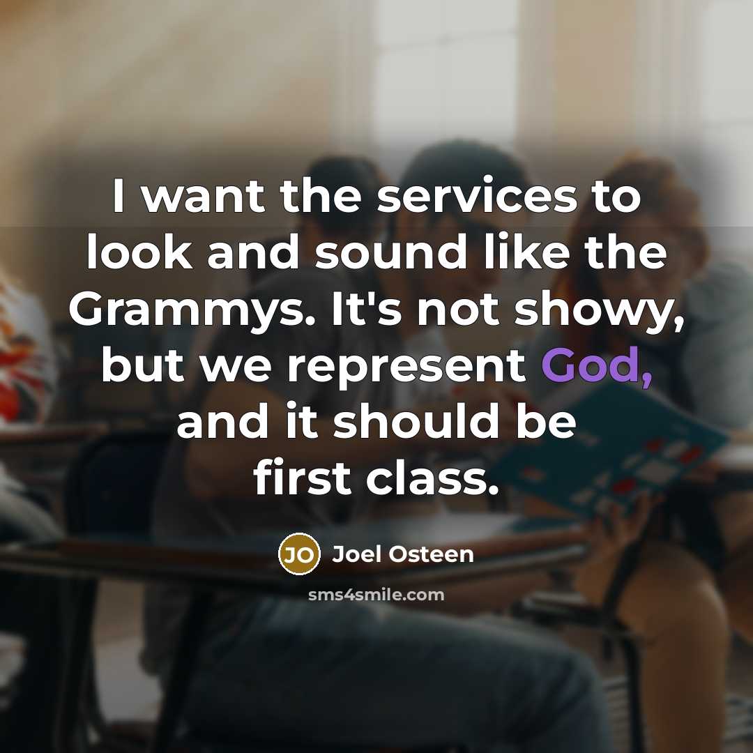 “I want the services to look and sound like the…” quote by Joel Osteen