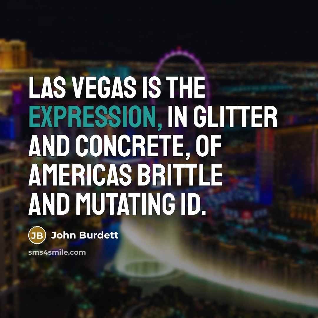 “Las Vegas is the expression, in glitter and concrete, of…” quote by John Burdett