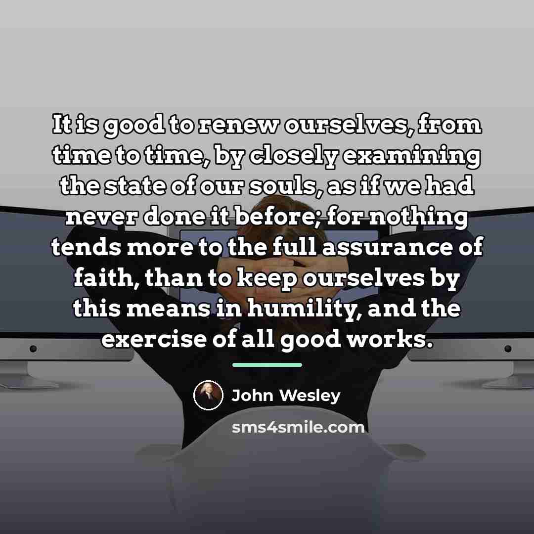 “It is good to renew ourselves, from time to time,…” quote by John Wesley