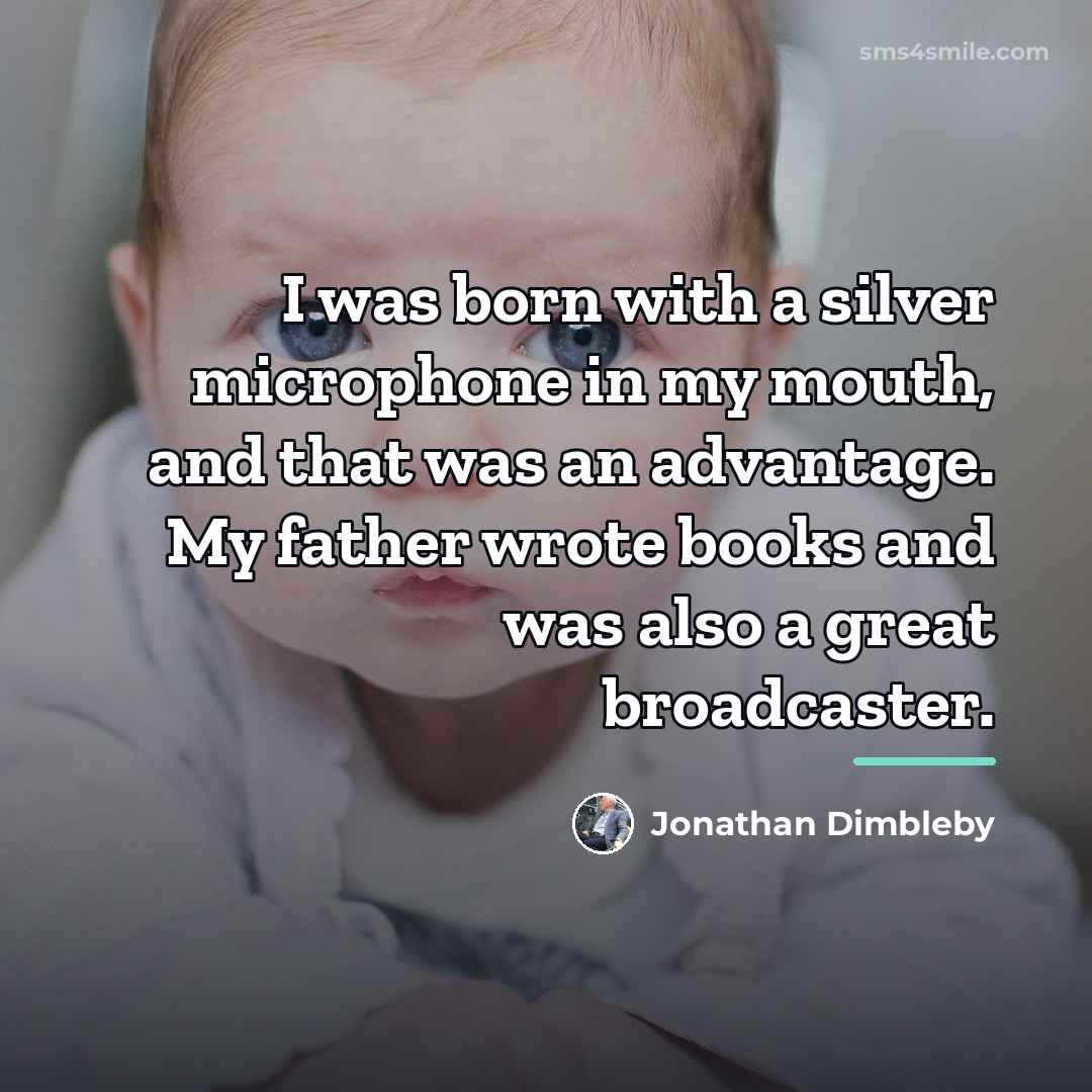 “I was born with a silver microphone in my mouth,…” quote by Jonathan Dimbleby