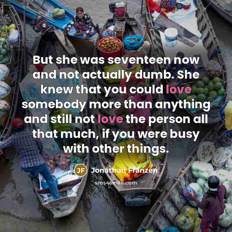 “But she was seventeen now and not actually dumb. She…” quote by Jonathan Franzen