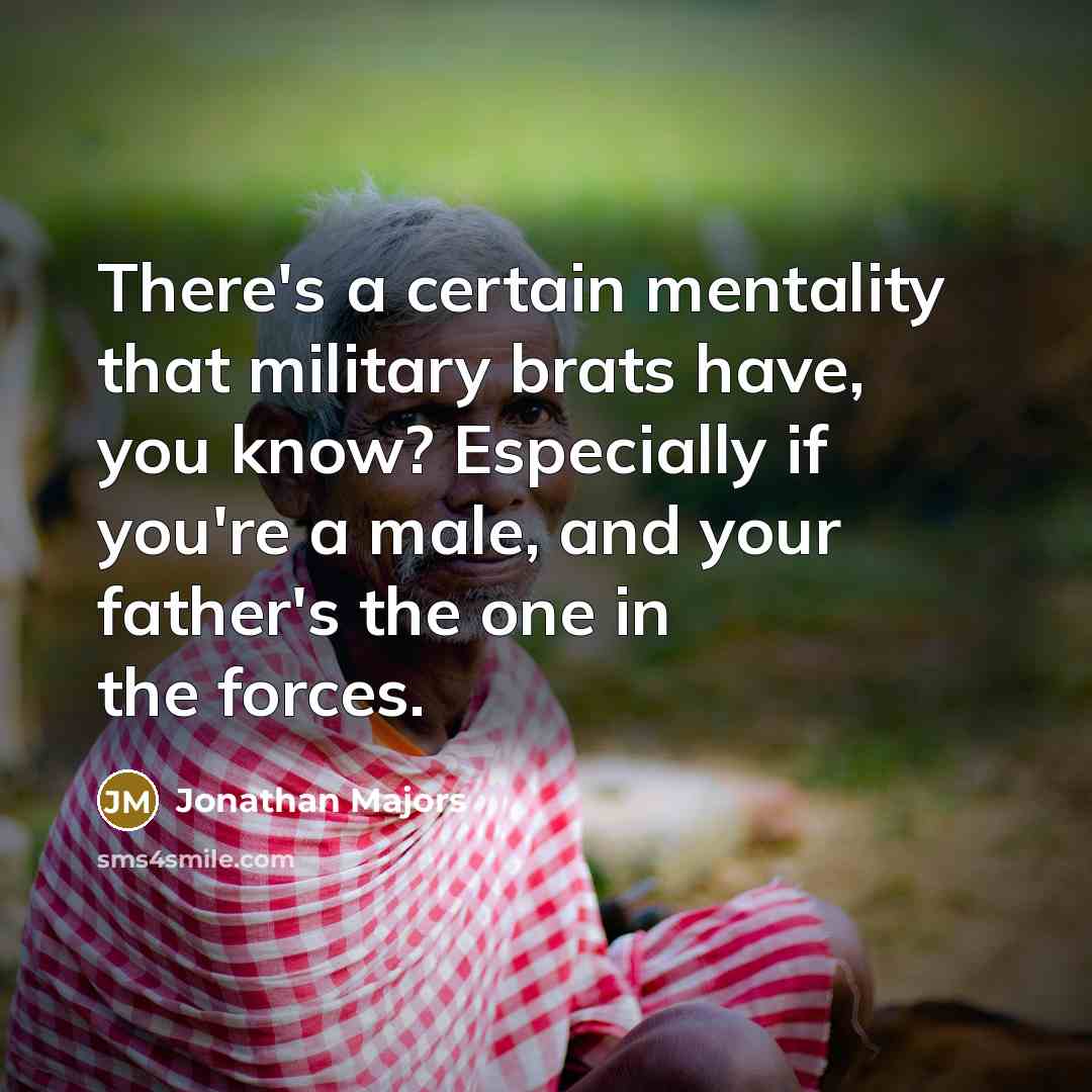 “There's a certain mentality that military brats have, you know?…” quote by Jonathan Majors