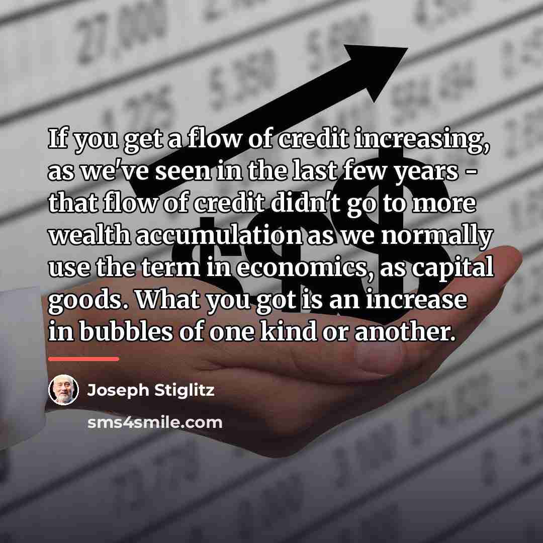 “If you get a flow of credit increasing, as we've…” quote by Joseph Stiglitz