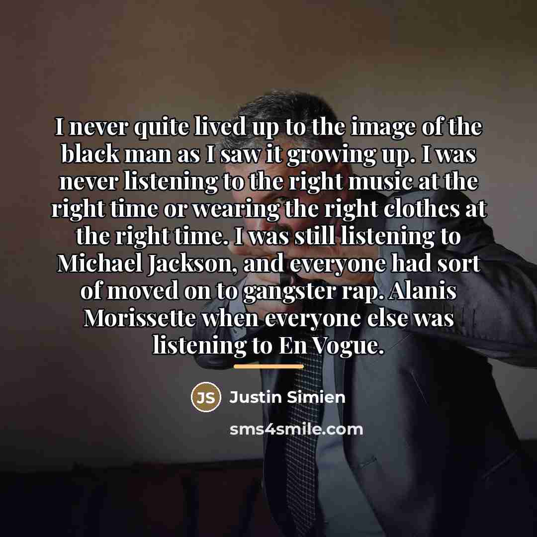 “I never quite lived up to the image of the…” quote by Justin Simien