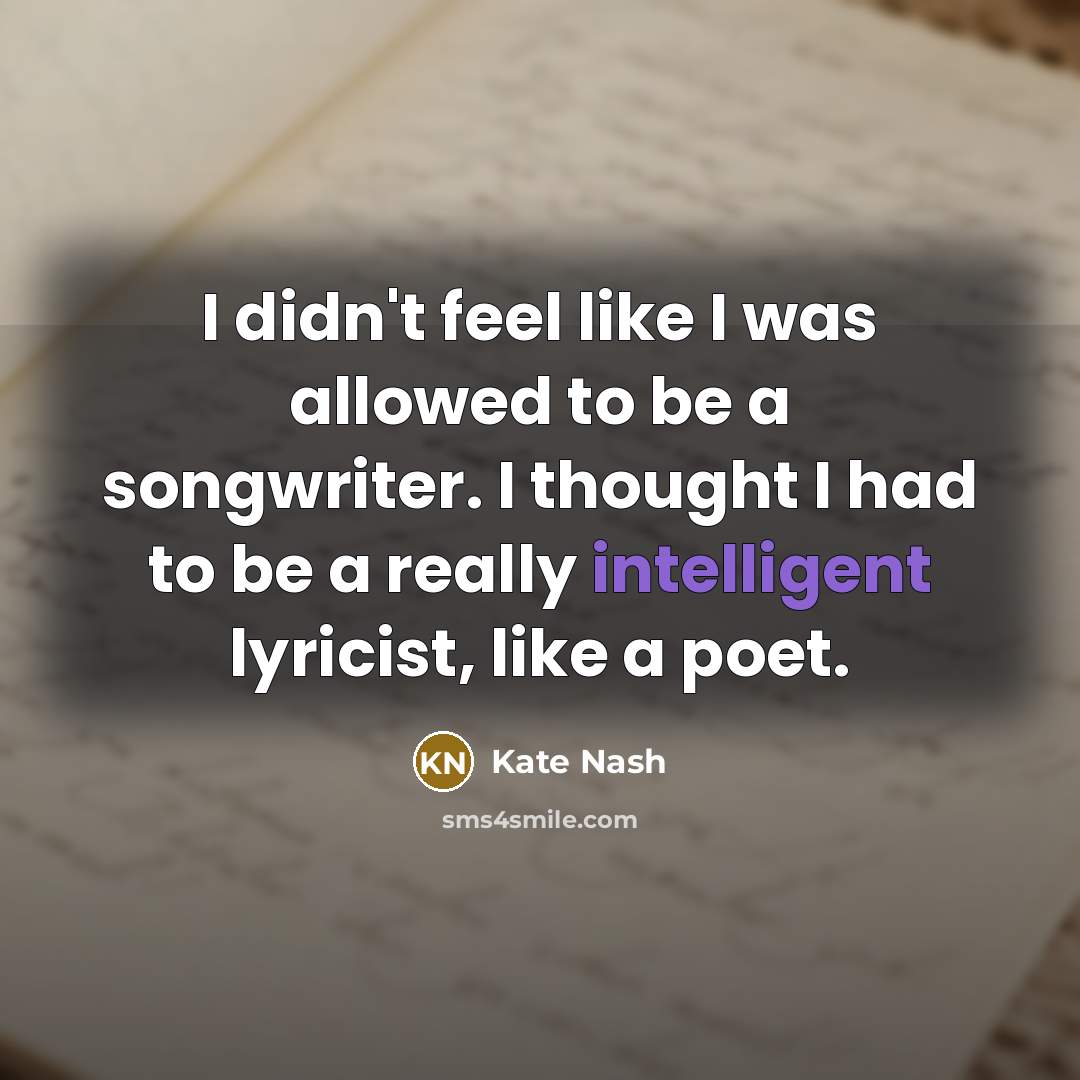 “I didn't feel like I was allowed to be a…” quote by Kate Nash