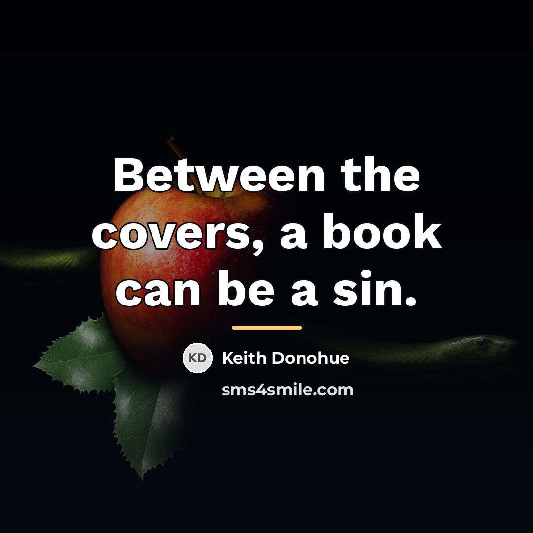 “Between the covers, a book can be a sin.…” quote by Keith Donohue