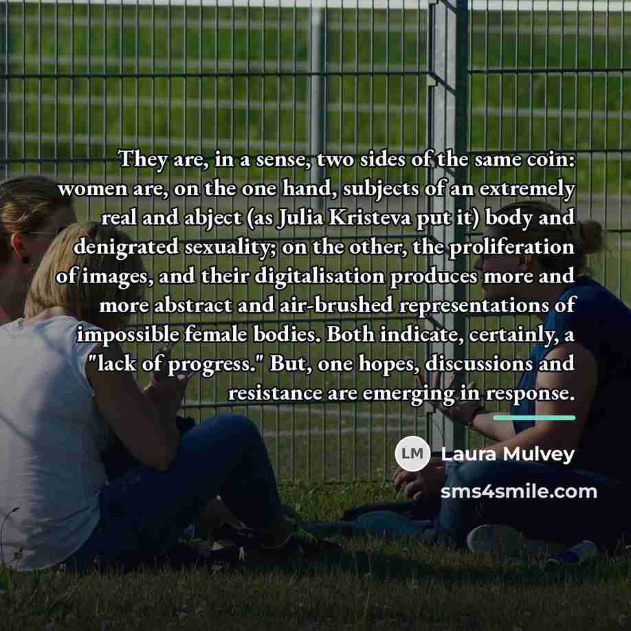 “They are, in a sense, two sides of the same…” quote by Laura Mulvey