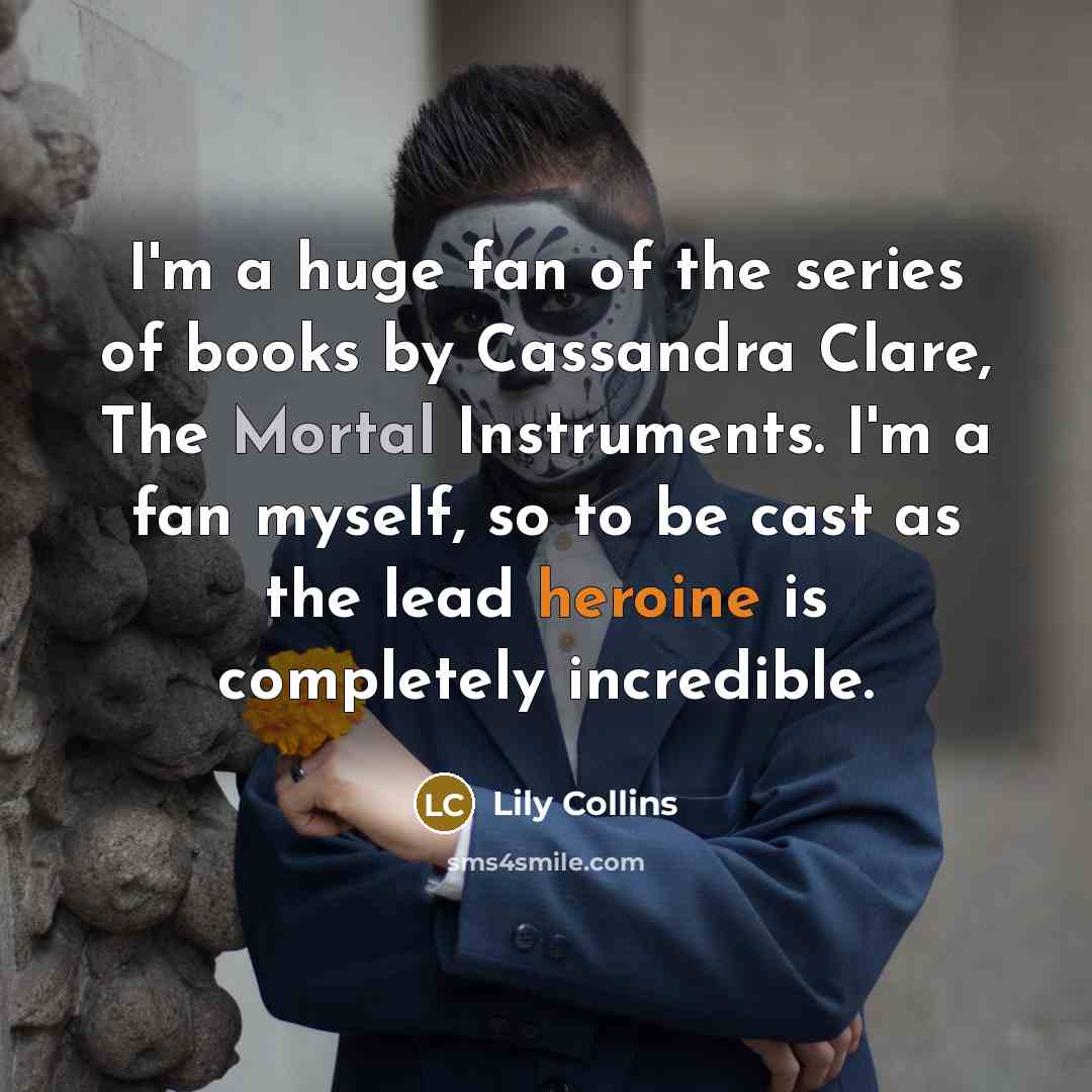 “I'm a huge fan of the series of books by…” quote by Lily Collins