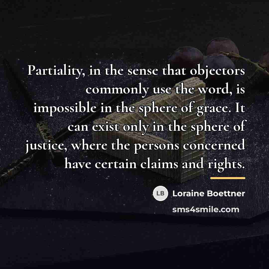 “Partiality, in the sense that objectors commonly use the word,…” quote by Loraine Boettner