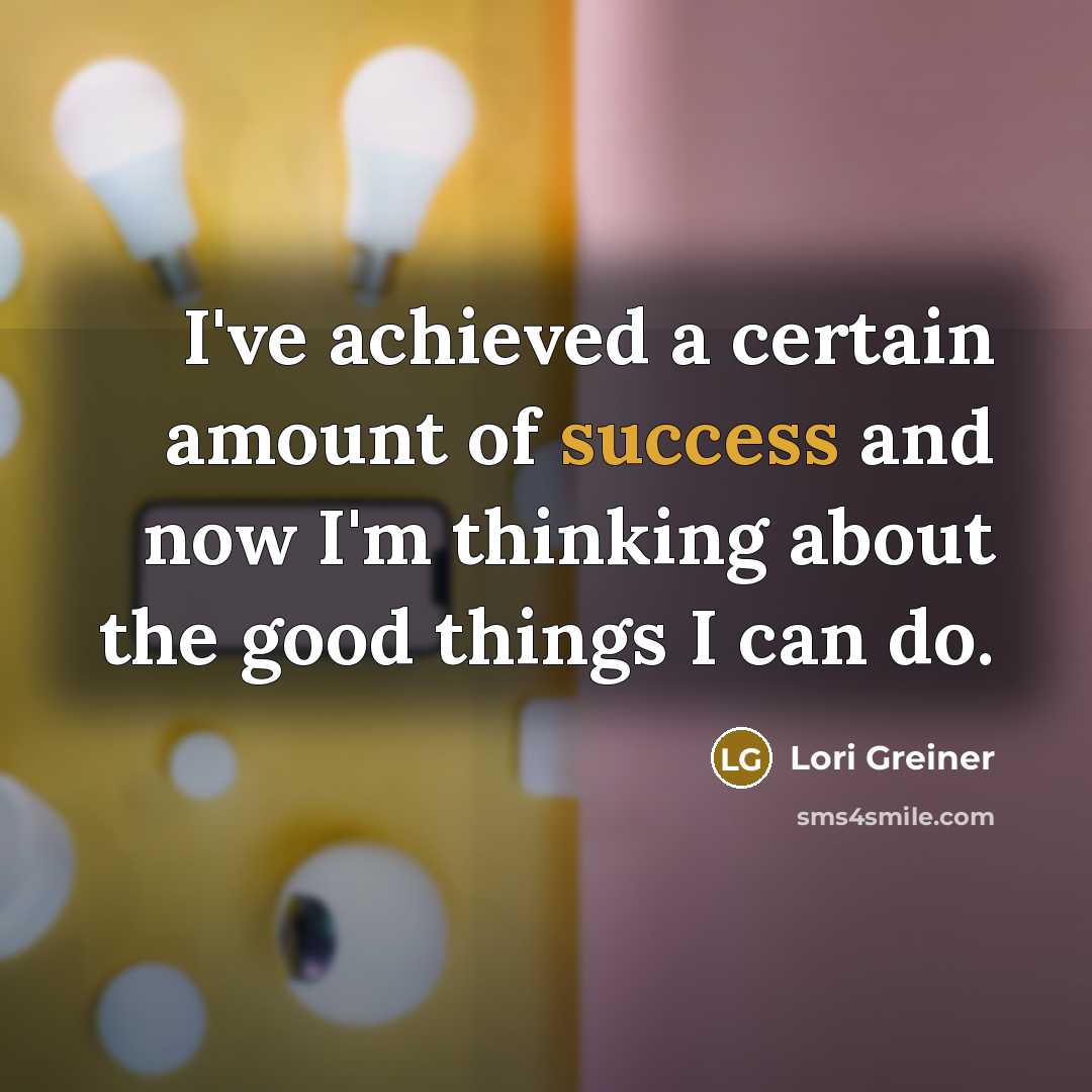 “I've achieved a certain amount of success and now I'm…” quote by Lori Greiner