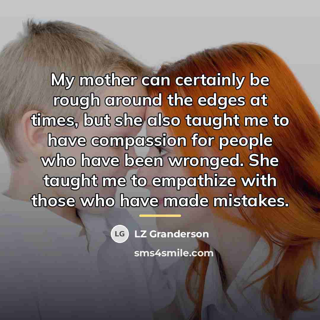“My mother can certainly be rough around the edges at…” quote by LZ Granderson