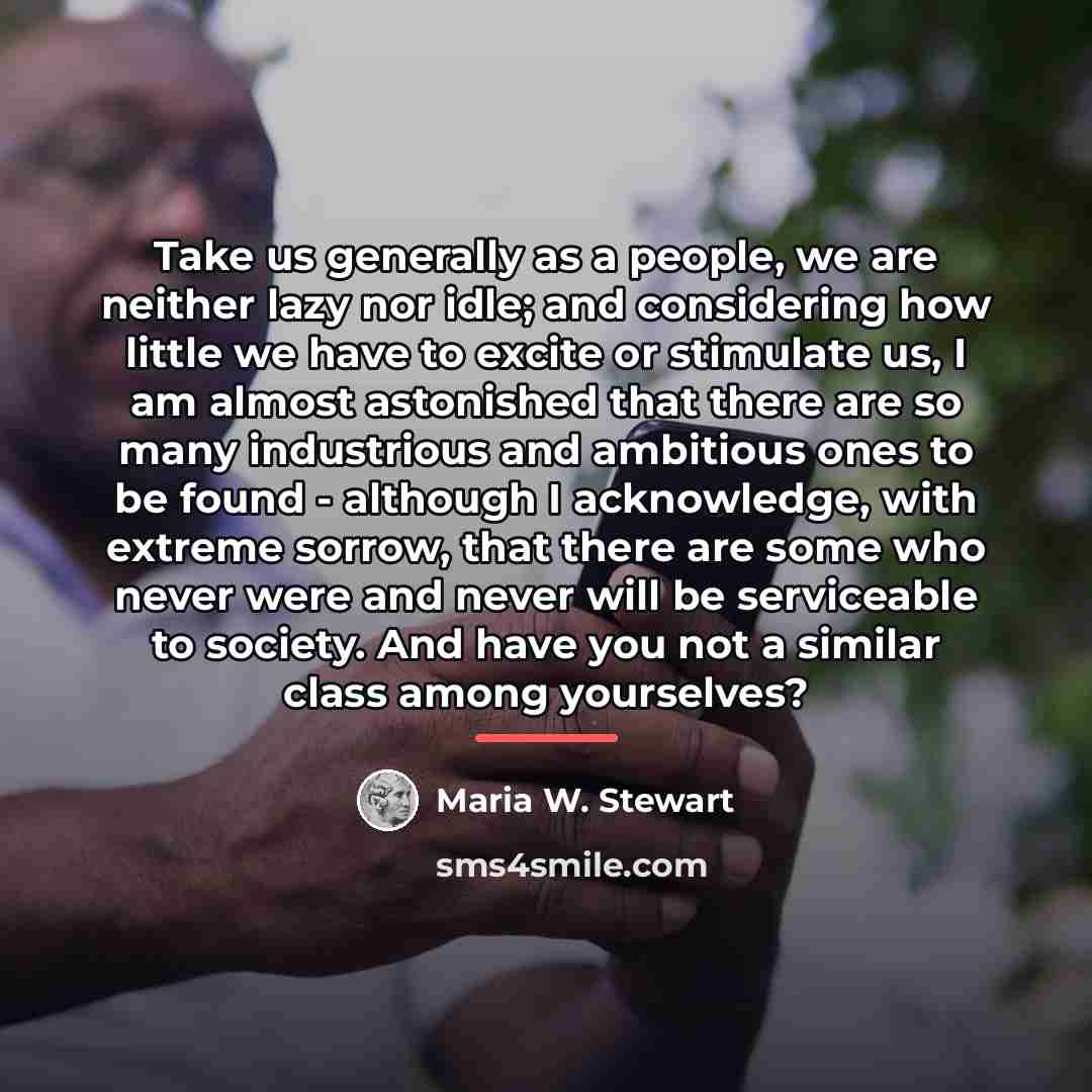 “Take us generally as a people, we are neither lazy…” quote by Maria W. Stewart