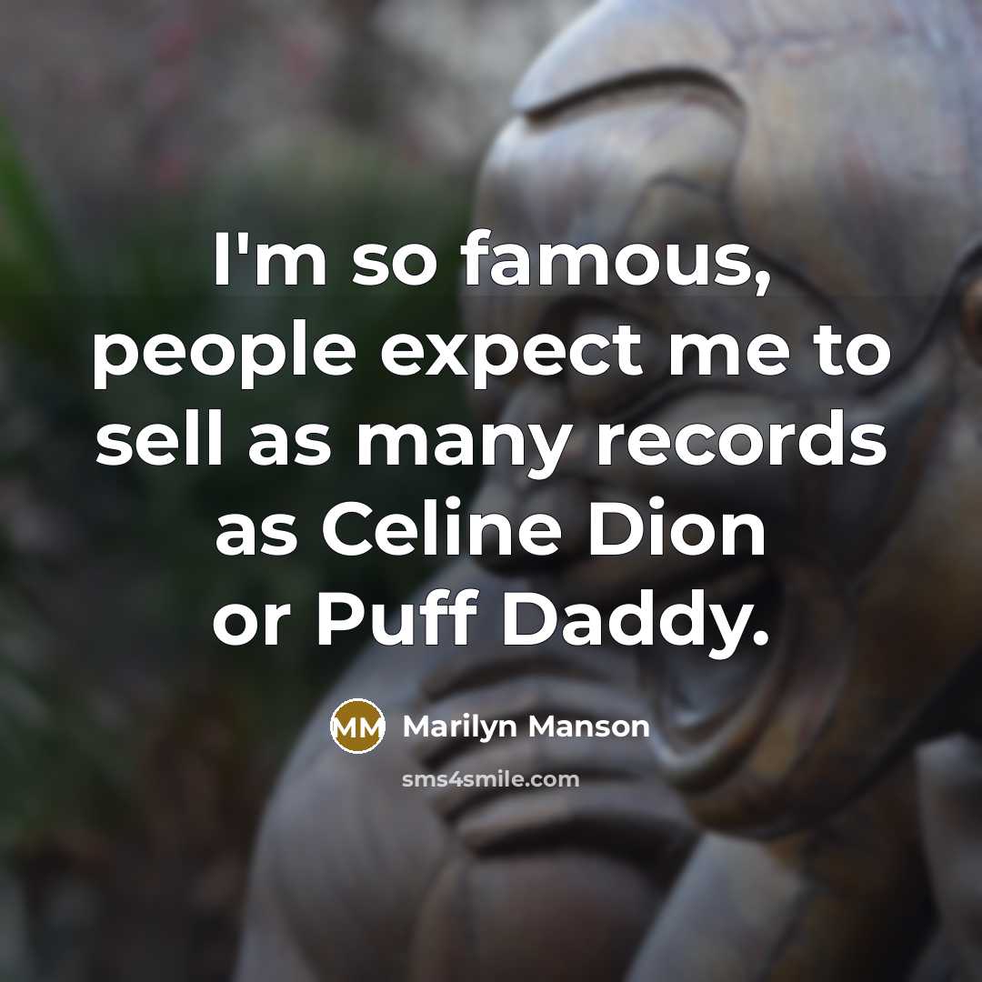 “I'm so famous, people expect me to sell as many…” quote by Marilyn Manson