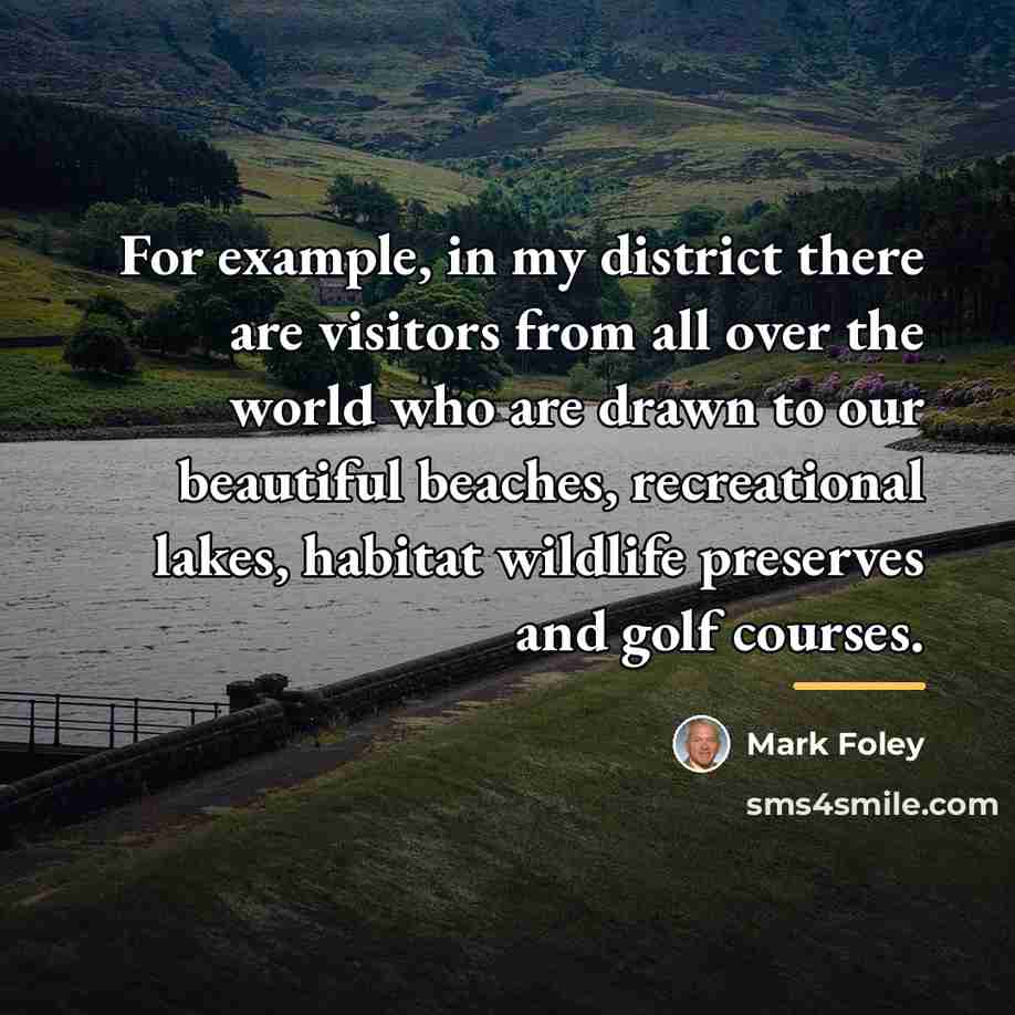 “For example, in my district there are visitors from all…” quote by Mark Foley
