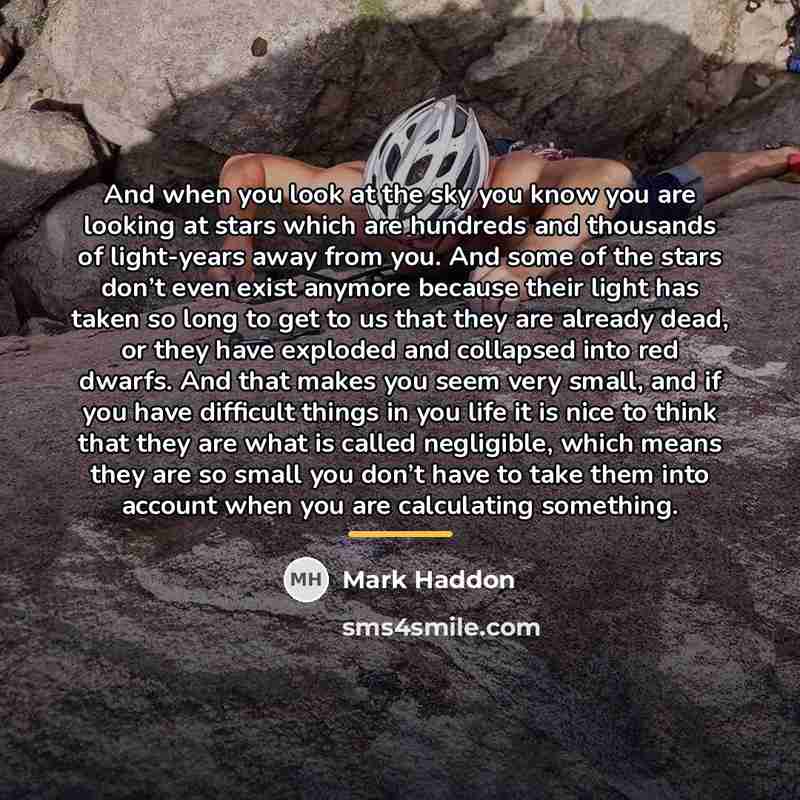 “And when you look at the sky you know you…” quote by Mark Haddon