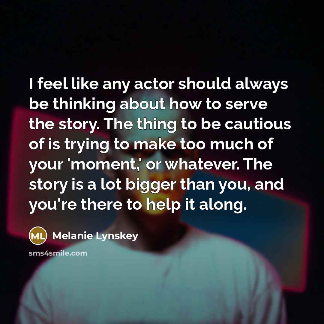 “I feel like any actor should always be thinking about…” quote by Melanie Lynskey