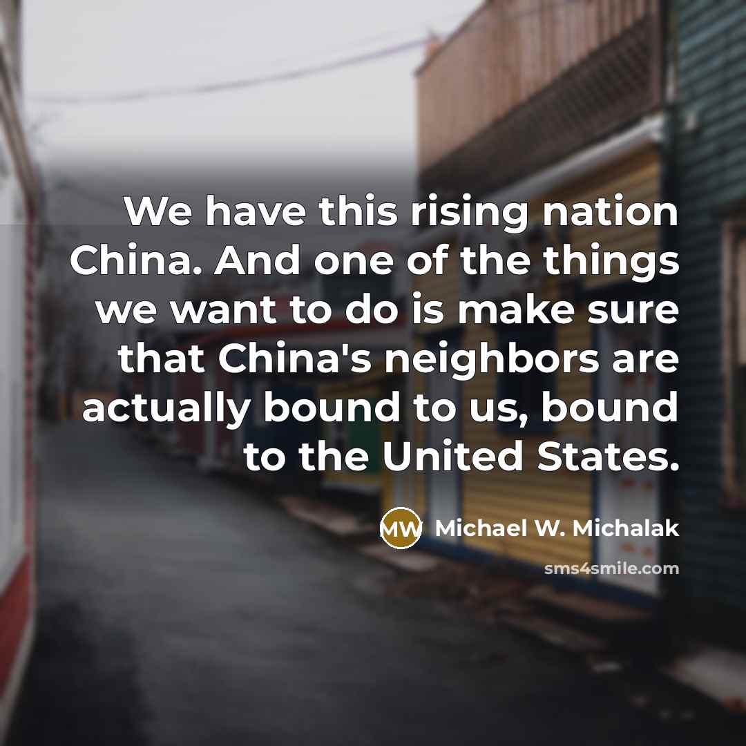 “We have this rising nation China. And one of the…” quote by Michael W. Michalak