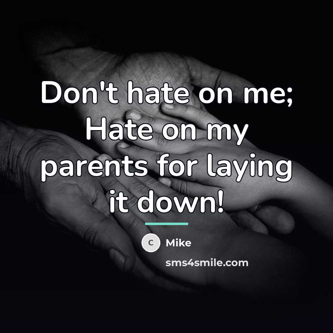 “Don't hate on me; Hate on my parents for laying…” quote by Mike