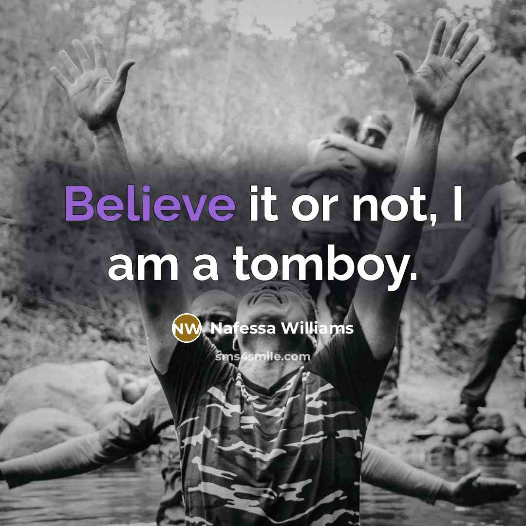 “Believe it or not, I am a tomboy.…” quote by Nafessa Williams
