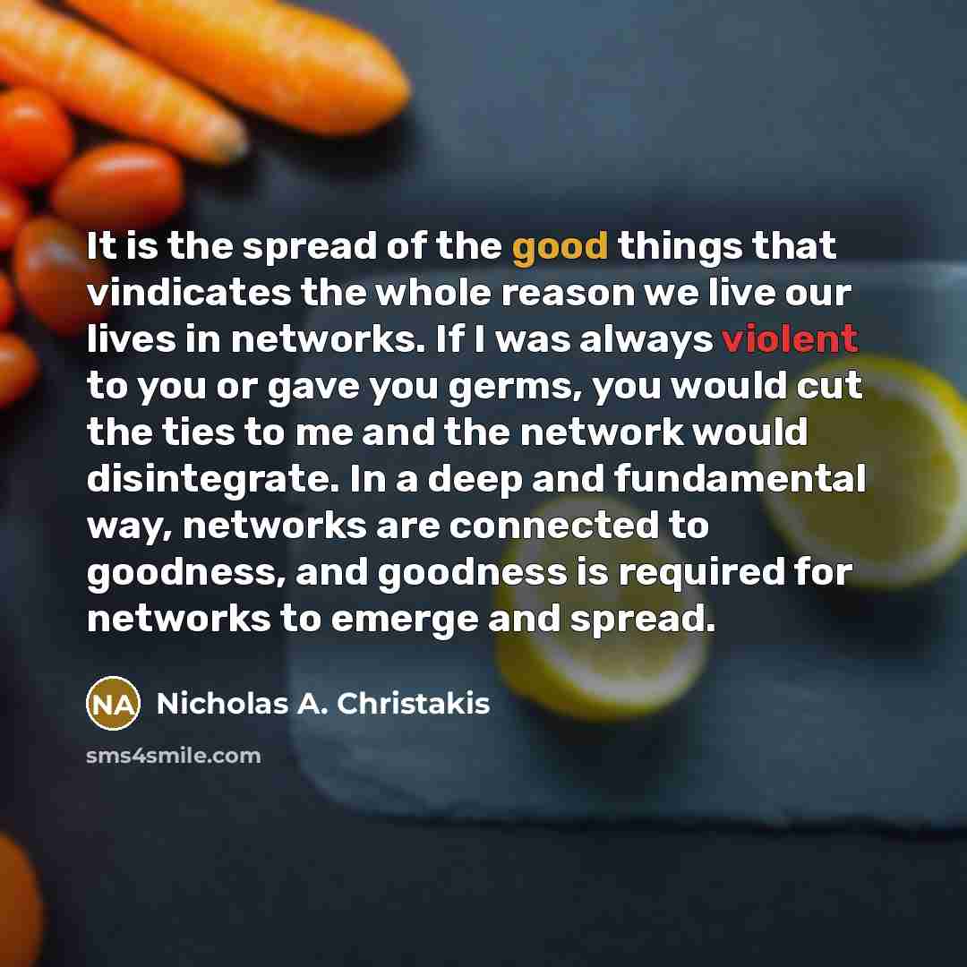 “It is the spread of the good things that vindicates…” quote by Nicholas A. Christakis