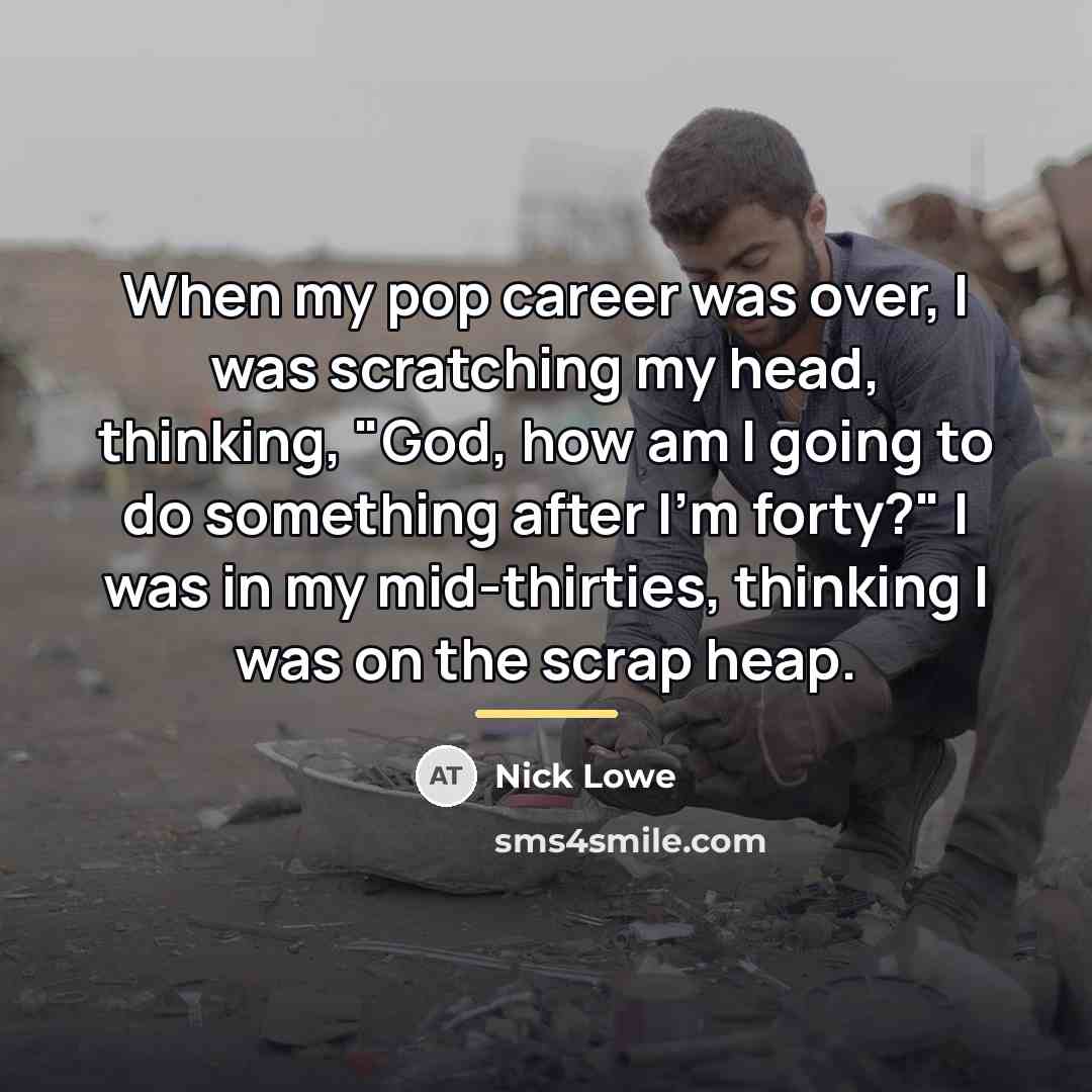“When my pop career was over, I was scratching my…” quote by Nick Lowe