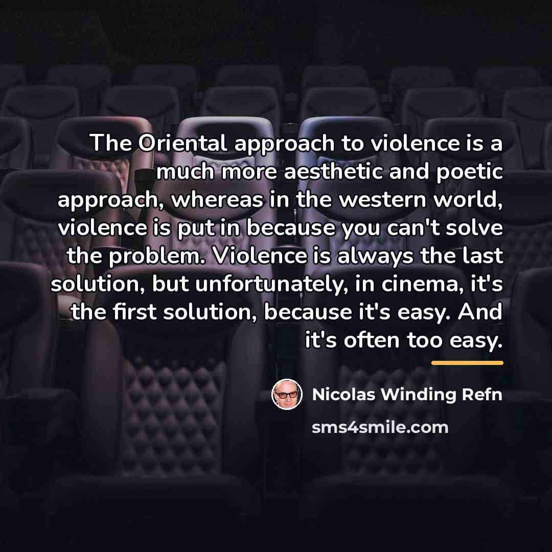 “The Oriental approach to violence is a much more aesthetic…” quote by Nicolas Winding Refn
