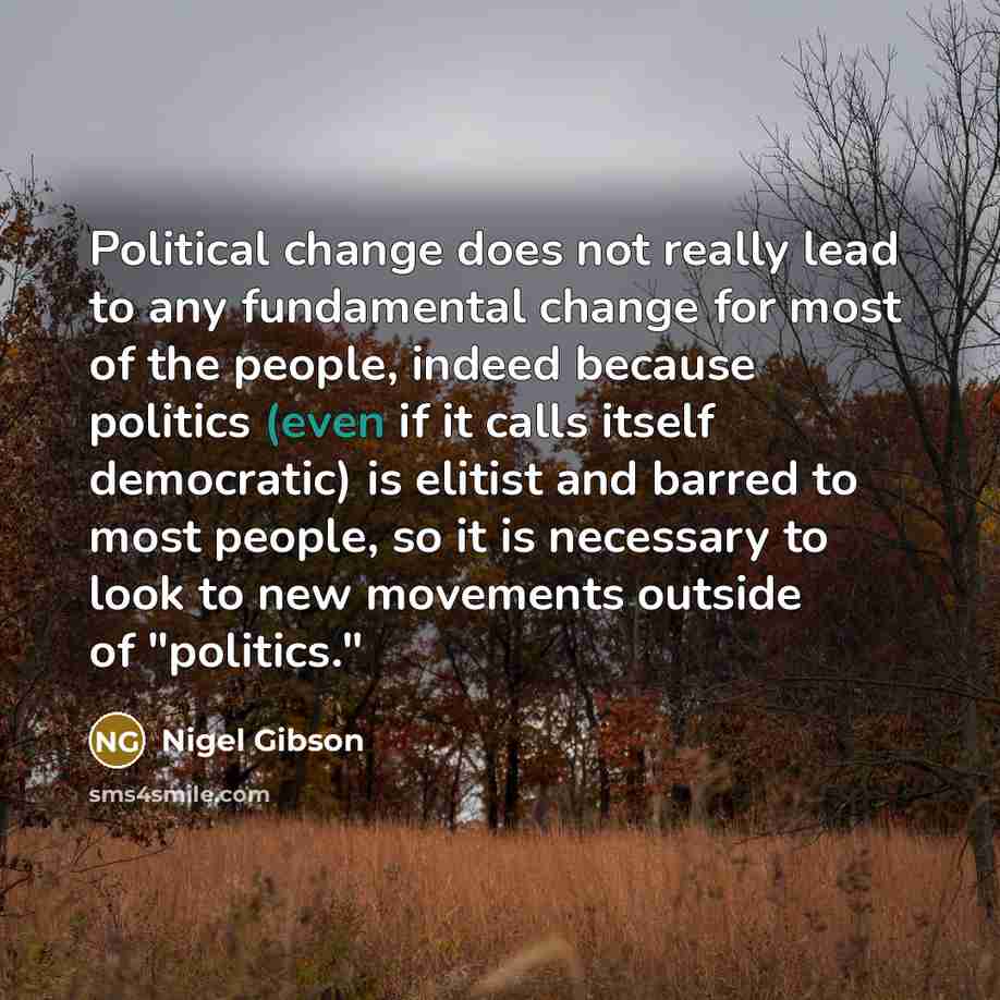 “Political change does not really lead to any fundamental change…” quote by Nigel Gibson