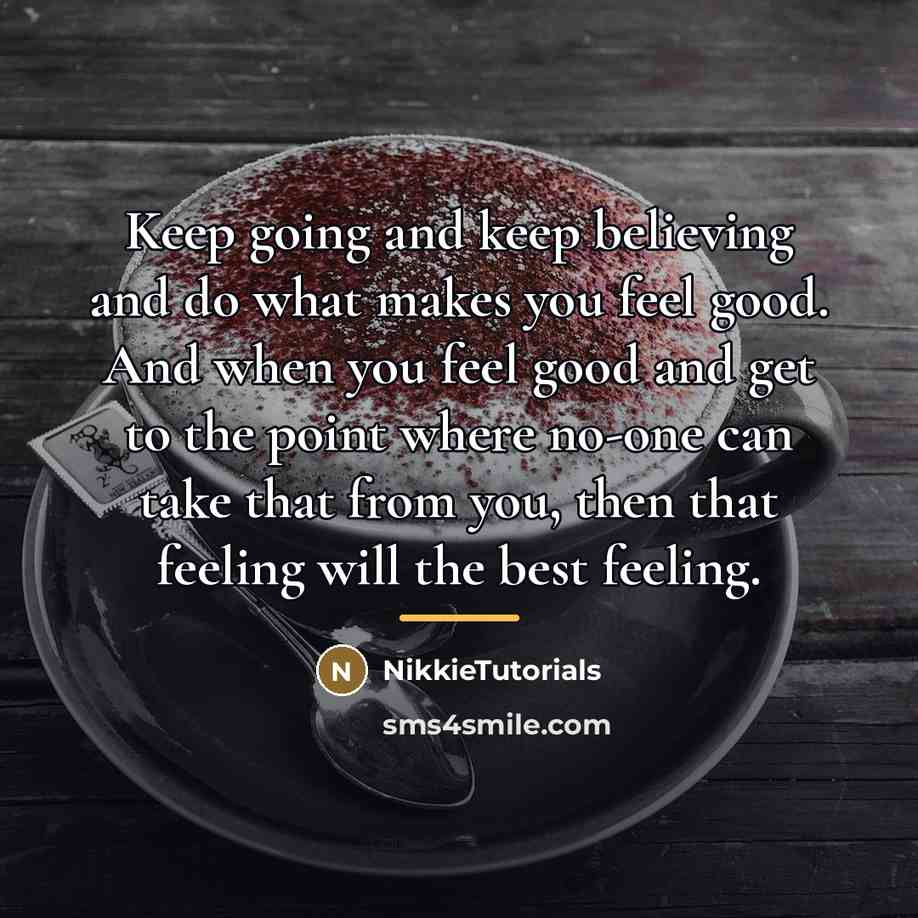 “Keep going and keep believing and do what makes you…” quote by NikkieTutorials