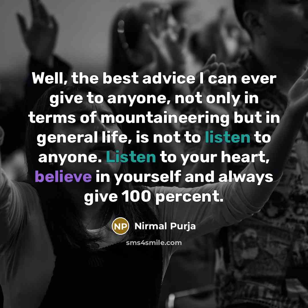 “Well, the best advice I can ever give to anyone,…” quote by Nirmal Purja