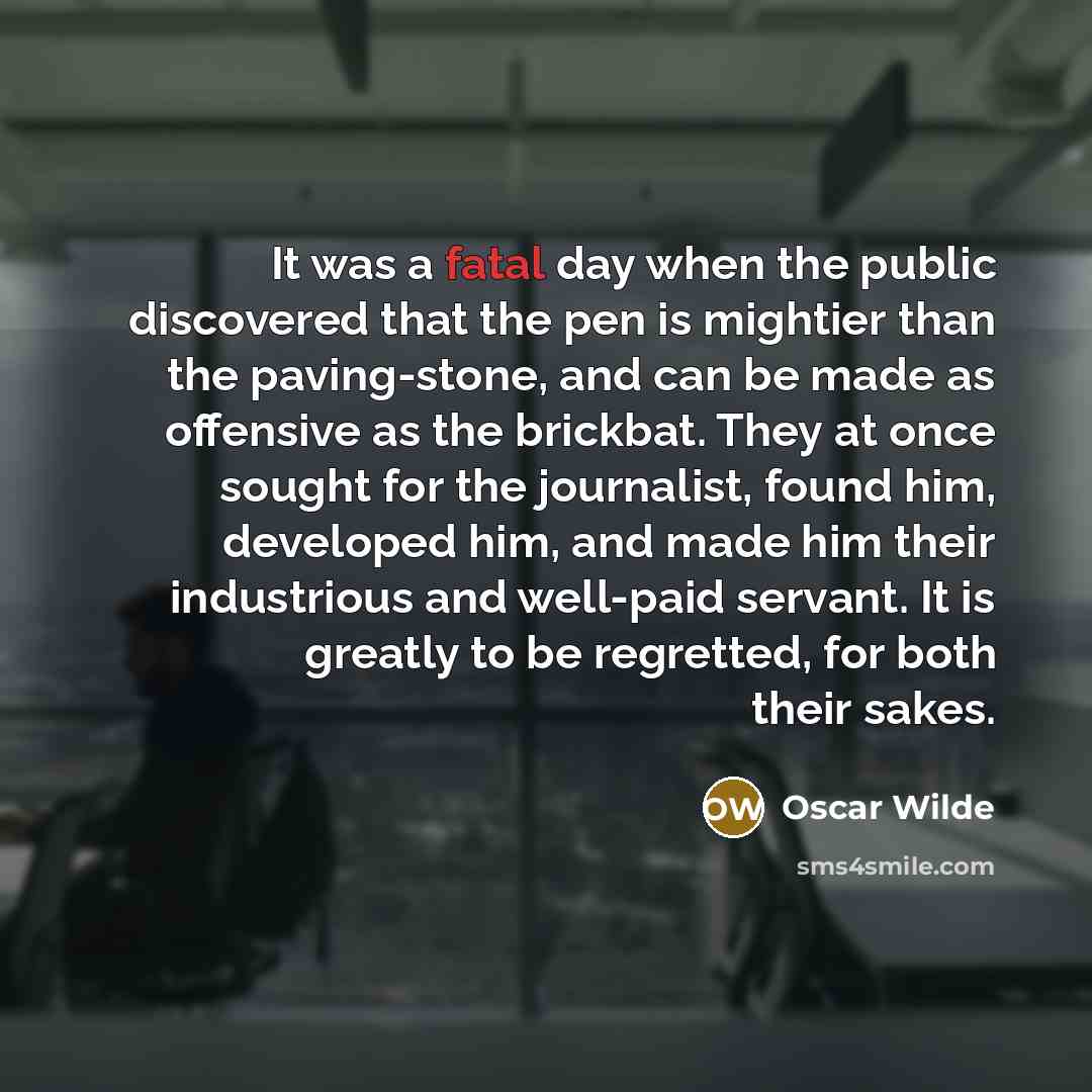 “It was a fatal day when the public discovered that…” quote by Oscar Wilde